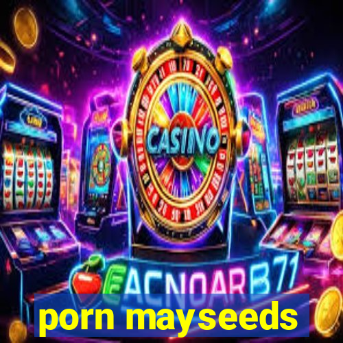 porn mayseeds